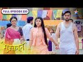 Muskaan | Raunak-Sujoy ka jhagda | FULL EPISODE-220 | मुस्कान #starbharatromance