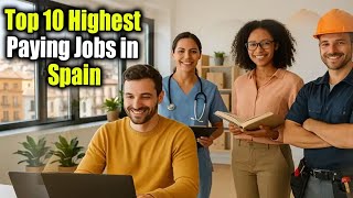 Top 10 Highest Paying Jobs in Spain 2025 | Best Careers for Foreigners & Expats Explained
