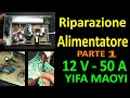 0612: Riparazione Alimentatore Switching 12V 50A - YIFA MAOYI (Parte 1)