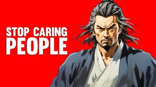 Stop Caring What People Think of You - Miyamoto Musashi