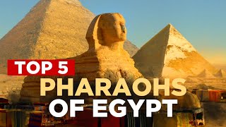 TOP 5 Pharaohs of Egypt | The Unexpected and Non-Stereotypical List