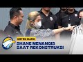 Saat Rekonstruksi Adegan, Saksi N Berbicara Penuh Emosional