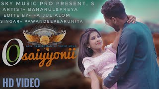 O Saiyyonii Song💖 | Himesh Reshammiya 🌹| Romantic song 💋| Pawandeep🌹 | Arunita | Sky Music Pro