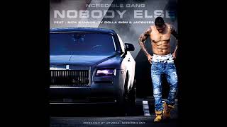 NOBODY ELSE - Ncredible Gang ft Ty Dolla Sign, Jacquees and Nick Cannon -  Audio