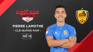 NGÔI SAO V.LEAGUE #13: PIERRE LAMOTHE - SAO VIỆT KIỀU ĐƯỢC CLB CHỦ QUẢN ĐÒI LẠI VÌ PHONG ĐỘ CAO