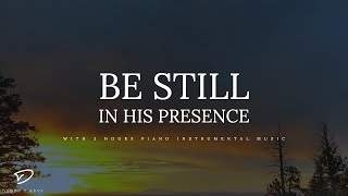 Be Still In His Presence: 3 Hour Prayer & Meditation Piano Music