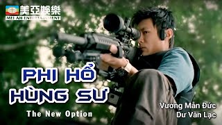 [Phim cuối tuần] Phi Hổ Hùng Sư (The New Option)  | Dư Văn Lạc| Vương Mẫn Đức | Mei Ah Movie 2003