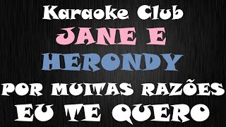 JANE E HERONDY - POR MUITAS RAZÕES EU TE QUERO ( KARAOKE )