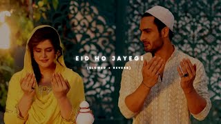 Eid Ho Jayegi - (Slowed + Reverb) | Hindi Songs 2022 | THE SOLITARY MUSICA