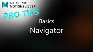 MotionBuilder ProTips - Basics - Navigator