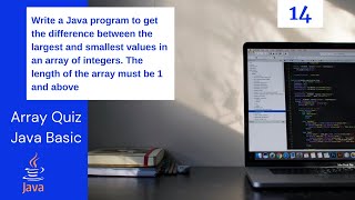Difference between the largest and smallest values | Simple Java Program | Java Array Example 14