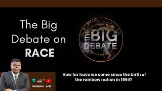 The Big Debate S12E05 |  Have we dealt with racism in South Africa?