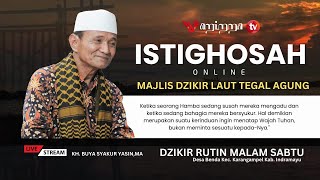 🔴Live I STREAMING  |  ISTIGHOSAH MAJLIS DZIKIR LAUT BUYA SYAKUR | TEGAL AGUNG