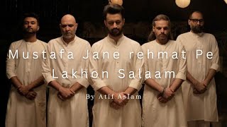 Mustafa Jan-E-Rehmat Pe Lakhon Salam By Atif Aslam || Lyrical Video