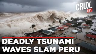 Peru Tsunami Live | LIVE Peru Hit By 13 Feet High Waves | Watch: Huge Waves Batter Peru | Crux Live