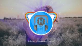 Prismo - Weakness (remix)