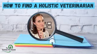 How To Find A Holistic Veterinarian with Dr. Katie Woodley
