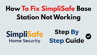 How to Fix SimpliSafe Base Station Not Working | Quick Troubleshooting Guide