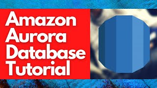 Amazon Aurora Database Tutorial | MySQL PostgreSQL Relational Database