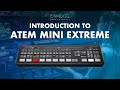 Introduction to Atem mini Extreme | Camixel Technologies