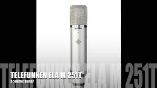 TELEFUNKEN ELA M 251T on ACOUSTIC guitar