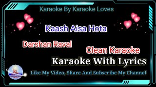 Kaash Aisa Hota || Karaoke With Lyrics || Darshan Raval || Karaoke Lovers ||