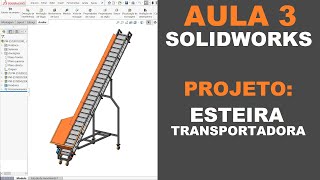 AULA 3 | CURSO: SOLIDWORKS NA PRÁTICA | PROJETO: Esteira Transportadora #solidworks