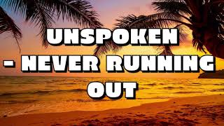 Unspoken - Never Running Out Lyrics