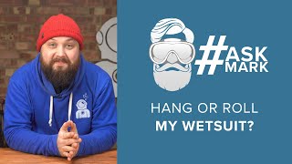 Hang or Roll My Wetsuit? | #AskMark | @simplyscuba