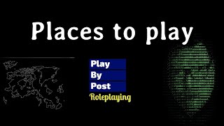 Places to play [PBP Roleplaying]