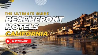 10 Beachfront Hotels in California - Unforgettable Stays Along California's Coas
