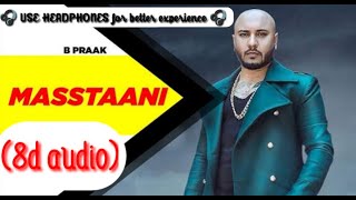 MASATAANI(8d audio) | B Praak | Jaani | Arvindr Khaira | New Punjabi Songs 2022