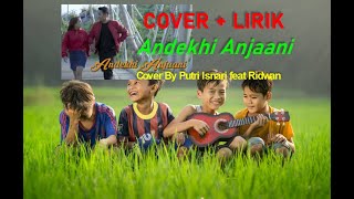 Andekhi Anjaani - Cover + Lirik (Cover by Putri Isnari feat Ridwan)