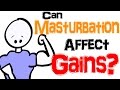 Can Masturbation Affect Your Muscle Gains? Can Masturbation Affect Your Muscle Gains?