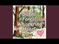 Silent Forest, Whispering Heart