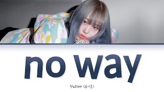 YUZION (유시온) - no way Lyrics (Color Coded Lyrics Han/Rom/Eng/가사)