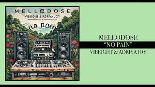 Mellodose, Vibright, and Adriya Joy - “No Pain”