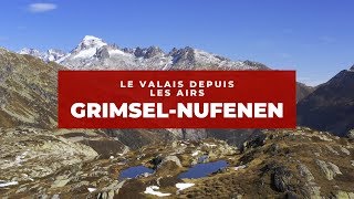 [Ep.37] Le Valais depuis les Airs / Le Grimsel et le Nufenen en été