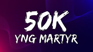 YNG Martyr - 50K (Lyric Video)