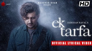 Ek Tarfa - Darshan Raval | Official Lyrical Video | Romantic Song 2020 | Naushad Khan