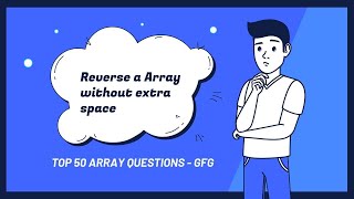 Reverse a array without extra space. #geeksforgeeks top 50 array questions