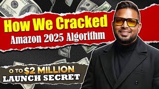 How We Cracked Amazon's 2025 Algorithm | 0 - $2M Launch Secrets Revealed | Colin Raja