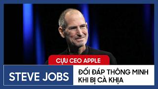 Steve Jobs Và Đối Đáp Thông Minh Khi Bị Chỉ Trích