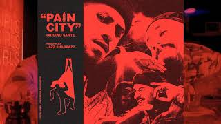 PAIN CITY - ORIGINO SANTE (PROD. JAZZ SHABBAZZ)