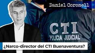 Acusan al Director del CTI en Buenaventura de narcotráfico y corrupción | Daniel Coronell