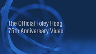 Full Feature Film -- 75 Years of Foley Hoag LLP