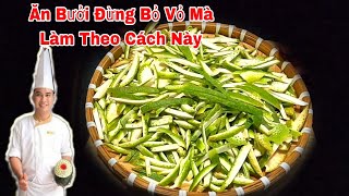 Ăn Bưởi Đừng Bỏ Vỏ Làm Theo Cách Này