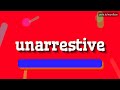 how to pronounce unarrestive unarrestive