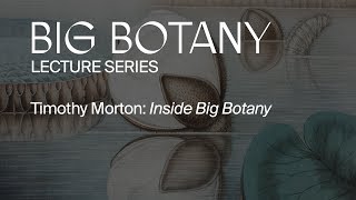 Timothy Morton: Inside Big Botany
