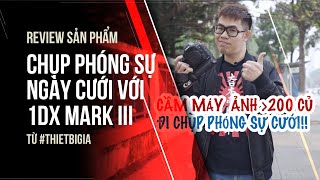 [REVIEW] CHỤP PHÓNG SỰ CƯỚI VỚI 1DX MARK III